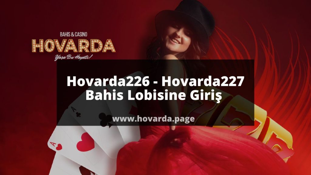 Hovarda226 - Hovarda227 Bahis Lobisine Giriş 