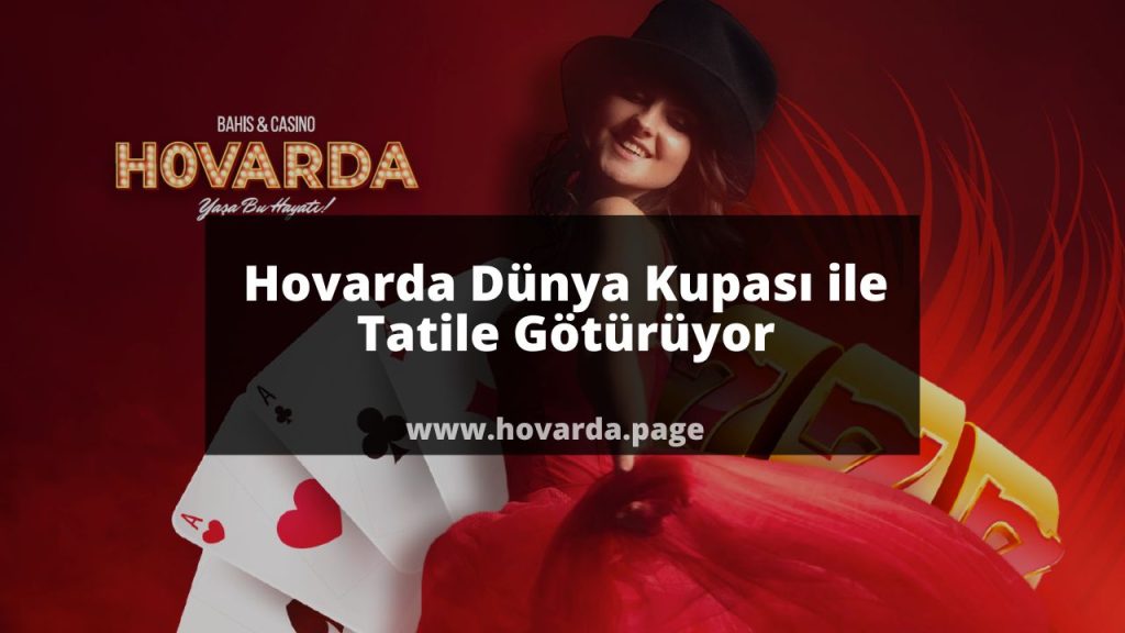 Hovarda Dünya Kupası ile Tatile Götürüyor