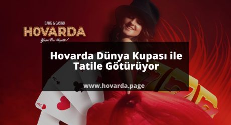 Hovarda Dünya Kupası ile Tatile Götürüyor