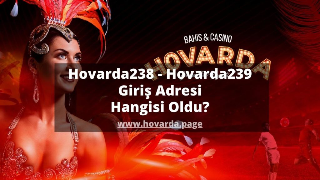 Hovarda238 - Hovarda239 Giriş Adresi Hangisi Oldu