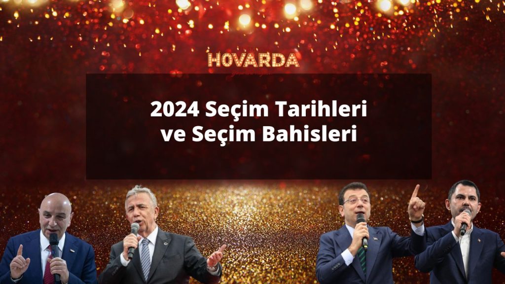 2024 Türkiye Yerel Seçimleri Tarihleri ve Seçim Bahisleri
