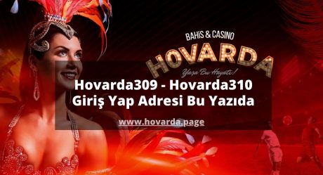Hovarda309 – Hovarda310 Giriş Yap Adresi Bu Yazıda