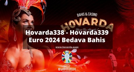 Hovarda338 – Hovarda339 Euro 2024 Bedava Bahis